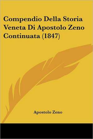 Compendio Della Storia Veneta Di Apostolo Zeno Continuata (1847) de Apostolo Zeno