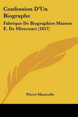 Confession D'Un Biographe de Pierre Mazerolle