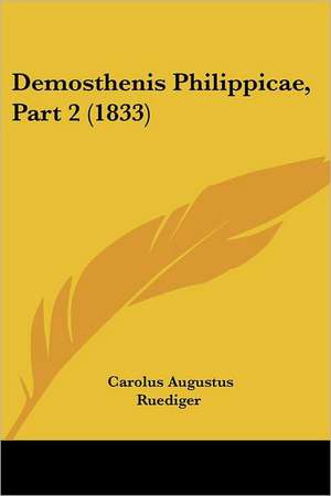 Demosthenis Philippicae, Part 2 (1833) de Carolus Augustus Ruediger