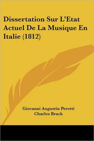 Dissertation Sur L'Etat Actuel De La Musique En Italie (1812) de Giovanni Augustin Perotti