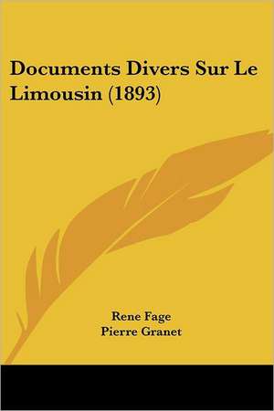 Documents Divers Sur Le Limousin (1893) de Rene Fage