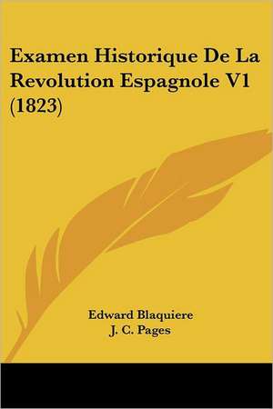 Examen Historique De La Revolution Espagnole V1 (1823) de Edward Blaquiere