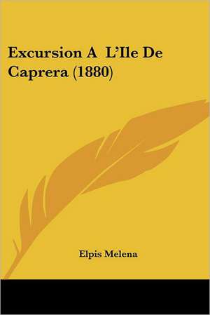 Excursion A L'Ile De Caprera (1880) de Elpis Melena