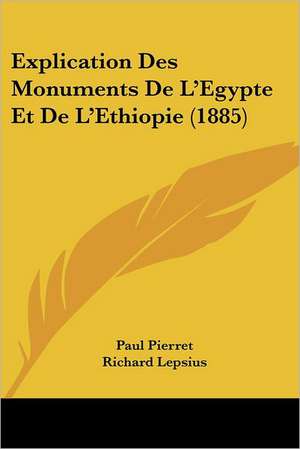 Explication Des Monuments De L'Egypte Et De L'Ethiopie (1885) de Paul Pierret