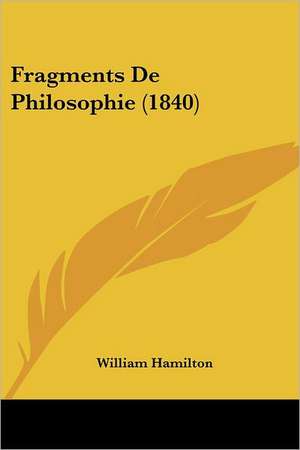 Fragments De Philosophie (1840) de William Hamilton