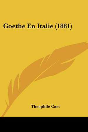 Goethe En Italie (1881) de Theophile Cart