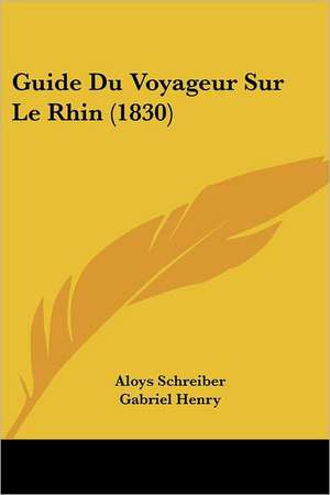 Guide Du Voyageur Sur Le Rhin (1830) de Aloys Schreiber