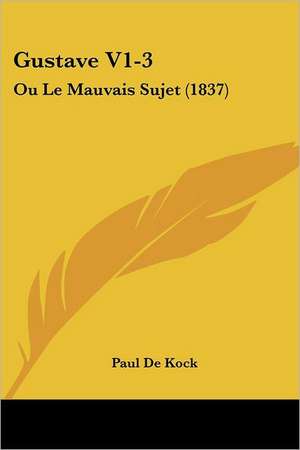 Gustave V1-3 de Paul De Kock