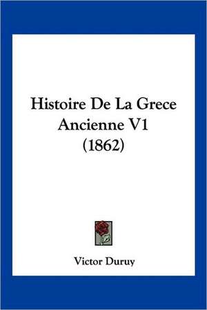 Histoire De La Grece Ancienne V1 (1862) de Victor Duruy