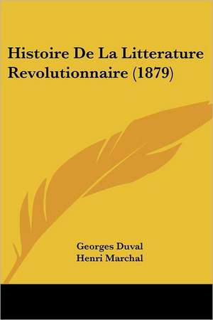 Histoire De La Litterature Revolutionnaire (1879) de Georges Duval