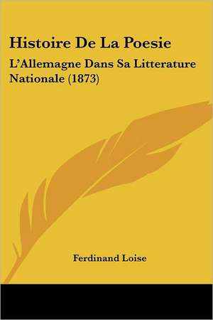 Histoire De La Poesie de Ferdinand Loise