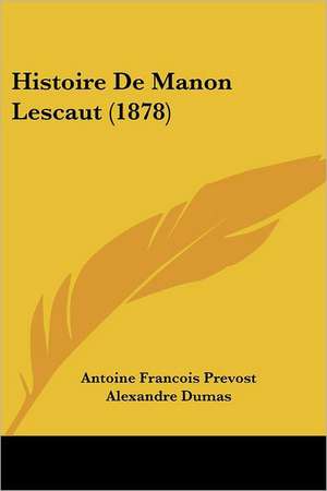 Histoire De Manon Lescaut (1878) de Antoine Francois Prevost