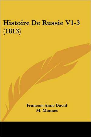 Histoire De Russie V1-3 (1813) de Francois Anne David