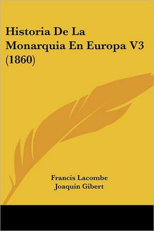 Historia De La Monarquia En Europa V3 (1860) de Francis Lacombe