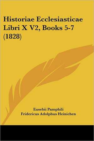 Historiae Ecclesiasticae Libri X V2, Books 5-7 (1828) de Eusebii Pamphili