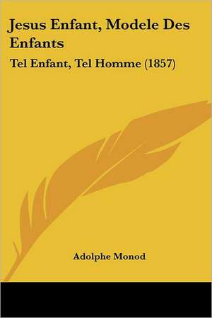 Jesus Enfant, Modele Des Enfants de Adolphe Monod