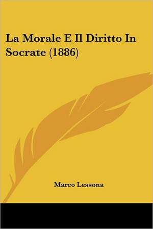 La Morale E Il Diritto In Socrate (1886) de Marco Lessona