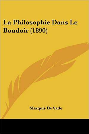 La Philosophie Dans Le Boudoir (1890) de Marquis De Sade