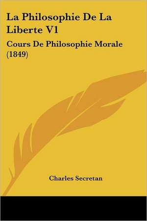 La Philosophie De La Liberte V1 de Charles Secretan