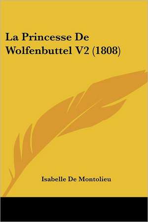 La Princesse De Wolfenbuttel V2 (1808) de Isabelle De Montolieu