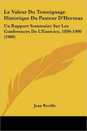 La Valeur Du Temoignage Historique Du Pasteur D'Hermas de Jean Reville