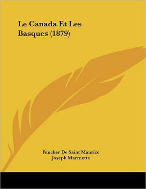 Le Canada Et Les Basques (1879) de Faucher De Saint Maurice