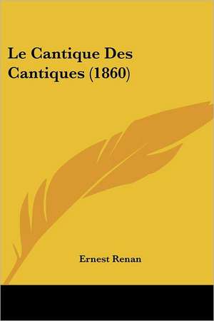 Le Cantique Des Cantiques (1860) de Ernest Renan