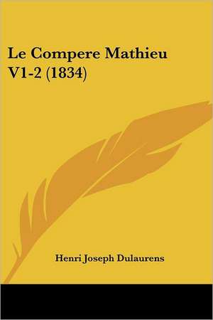 Le Compere Mathieu V1-2 (1834) de Henri Joseph Dulaurens