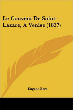 Le Couvent De Saint-Lazare, A Venise (1837) de Eugene Bore