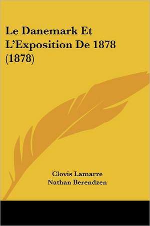 Le Danemark Et L'Exposition De 1878 (1878) de Clovis Lamarre