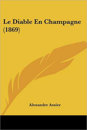 Le Diable En Champagne (1869) de Alexandre Assier