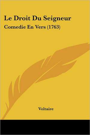 Le Droit Du Seigneur de Voltaire