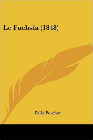 Le Fuchsia (1848) de Felix Porcher