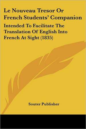 Le Nouveau Tresor Or French Students' Companion de Souter Publisher