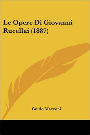 Le Opere Di Giovanni Rucellai (1887) de Guido Mazzoni