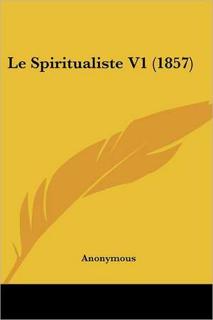 Le Spiritualiste V1 (1857) de Anonymous