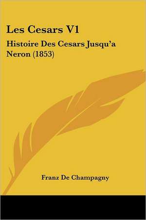 Les Cesars V1 de Franz De Champagny