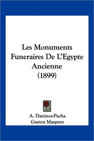 Les Monuments Funeraires De L'Egypte Ancienne (1899) de A. Daninos-Pacha