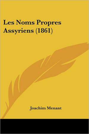 Les Noms Propres Assyriens (1861) de Joachim Menant