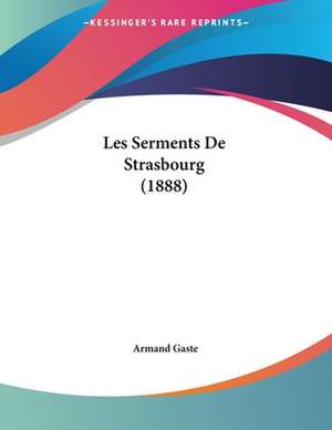 Les Serments De Strasbourg (1888) de Armand Gaste