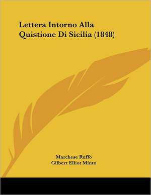 Lettera Intorno Alla Quistione Di Sicilia (1848) de Marchese Ruffo