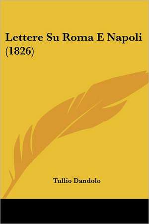 Lettere Su Roma E Napoli (1826) de Tullio Dandolo