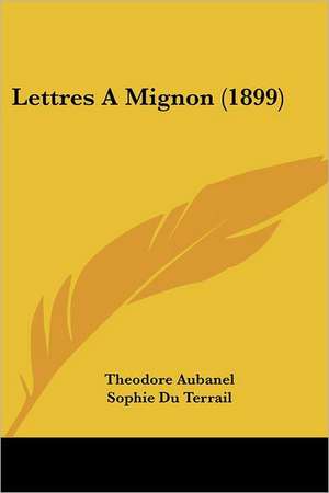 Lettres A Mignon (1899) de Theodore Aubanel