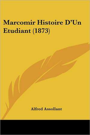 Marcomir Histoire D'Un Etudiant (1873) de Alfred Assollant