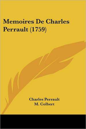 Memoires De Charles Perrault (1759) de Charles Perrault