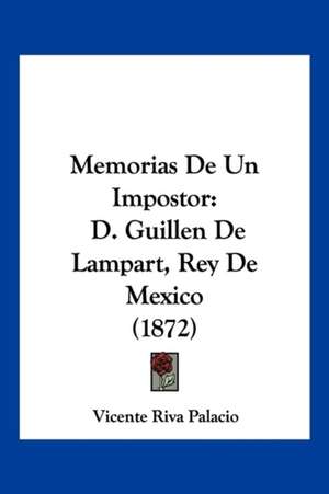 Memorias De Un Impostor de Vicente Riva Palacio