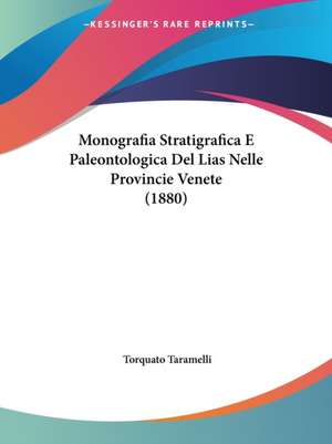 Monografia Stratigrafica E Paleontologica Del Lias Nelle Provincie Venete (1880) de Torquato Taramelli