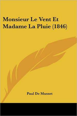 Monsieur Le Vent Et Madame La Pluie (1846) de Paul De Musset