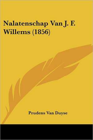 Nalatenschap Van J. F. Willems (1856) de Prudens Van Duyse