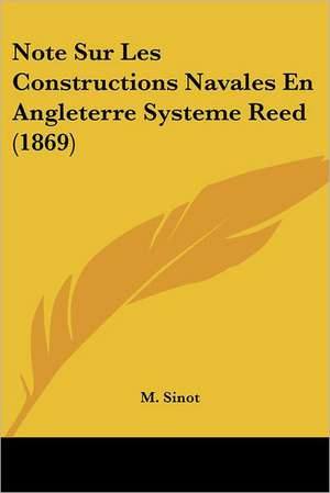 Note Sur Les Constructions Navales En Angleterre Systeme Reed (1869) de M. Sinot